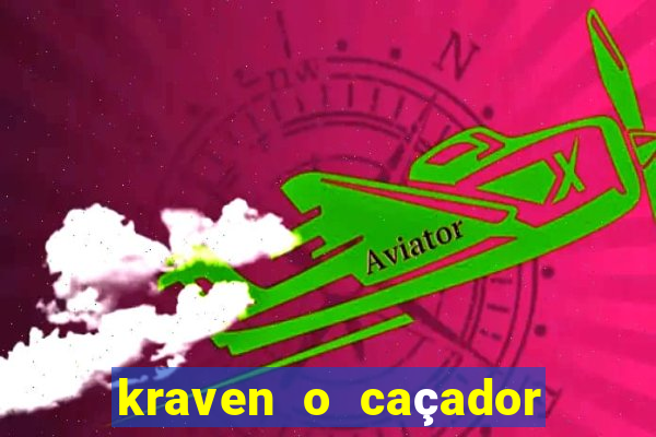 kraven o caçador filme completo dublado download